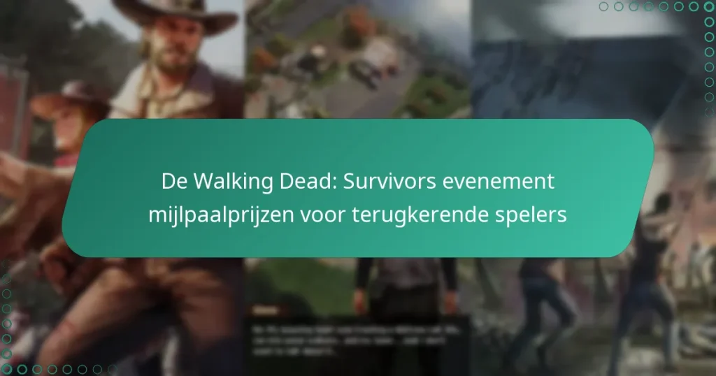 De Walking Dead: Survivors evenement mijlpaalprijzen voor terugkerende spelers