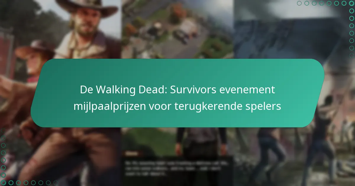 De Walking Dead: Survivors evenement mijlpaalprijzen voor terugkerende spelers