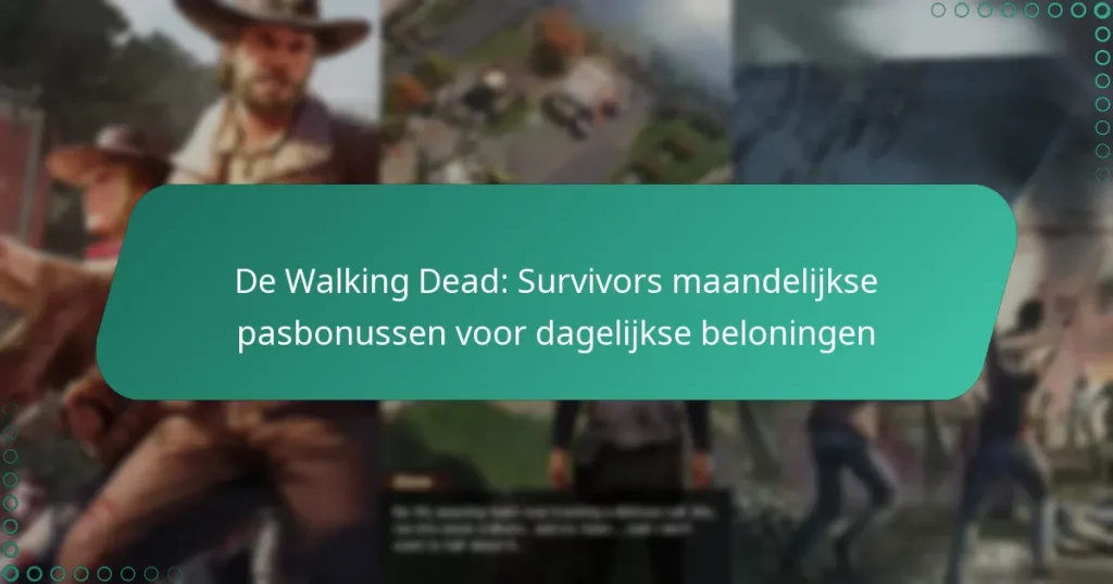 De Walking Dead: Survivors maandelijkse pasbonussen voor dagelijkse beloningen