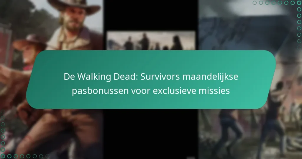 De Walking Dead: Survivors maandelijkse pasbonussen voor exclusieve missies