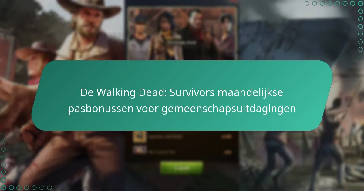 De Walking Dead: Survivors maandelijkse pasbonussen voor gemeenschapsuitdagingen