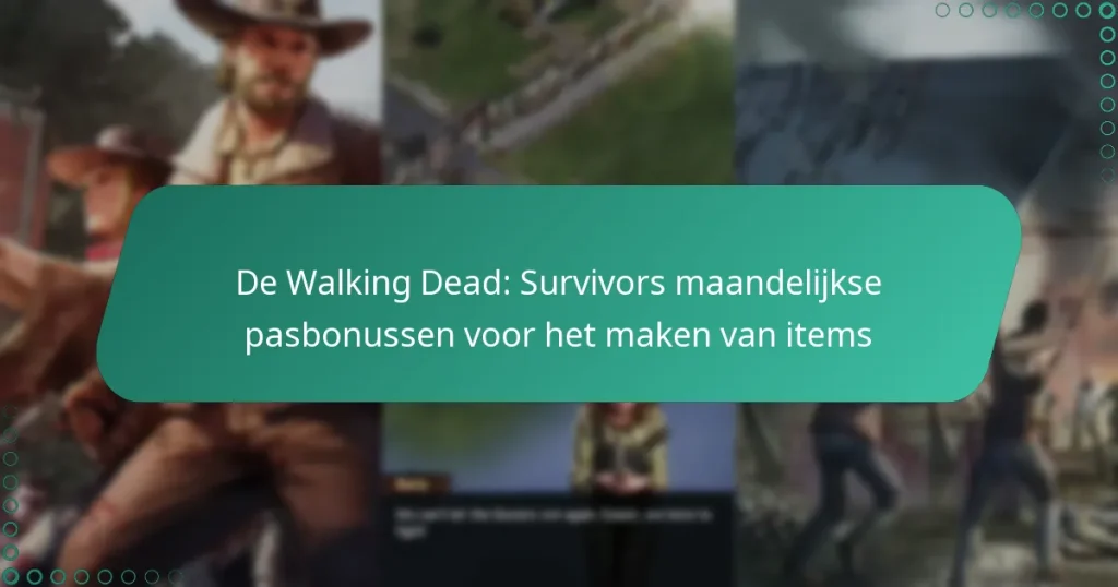 De Walking Dead: Survivors maandelijkse pasbonussen voor het maken van items