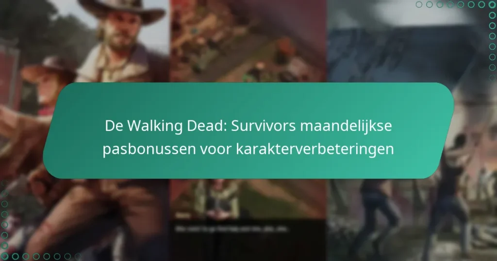 De Walking Dead: Survivors maandelijkse pasbonussen voor karakterverbeteringen