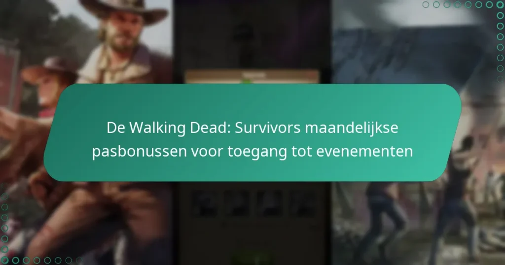 De Walking Dead: Survivors maandelijkse pasbonussen voor toegang tot evenementen