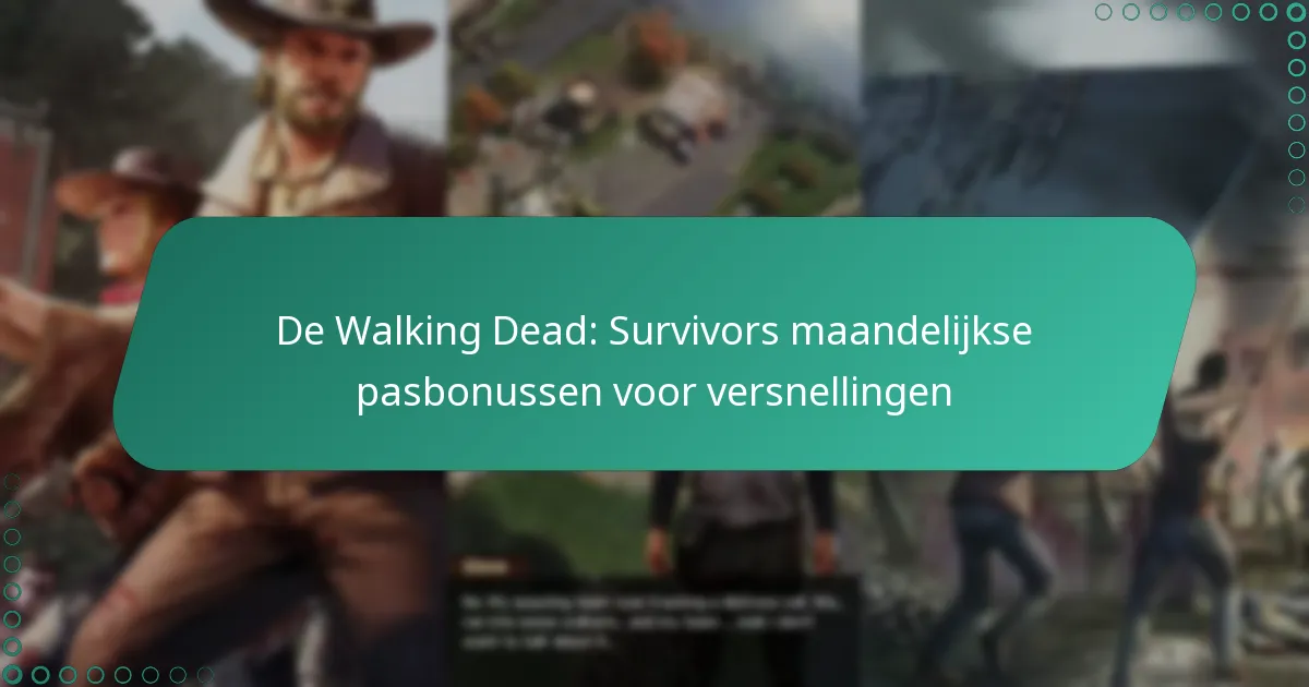 De Walking Dead: Survivors maandelijkse pasbonussen voor versnellingen