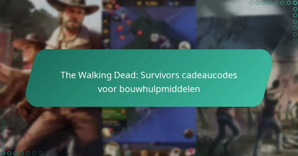 The Walking Dead: Survivors cadeaucodes voor bouwhulpmiddelen