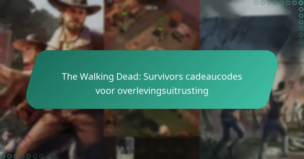 The Walking Dead: Survivors cadeaucodes voor overlevingsuitrusting