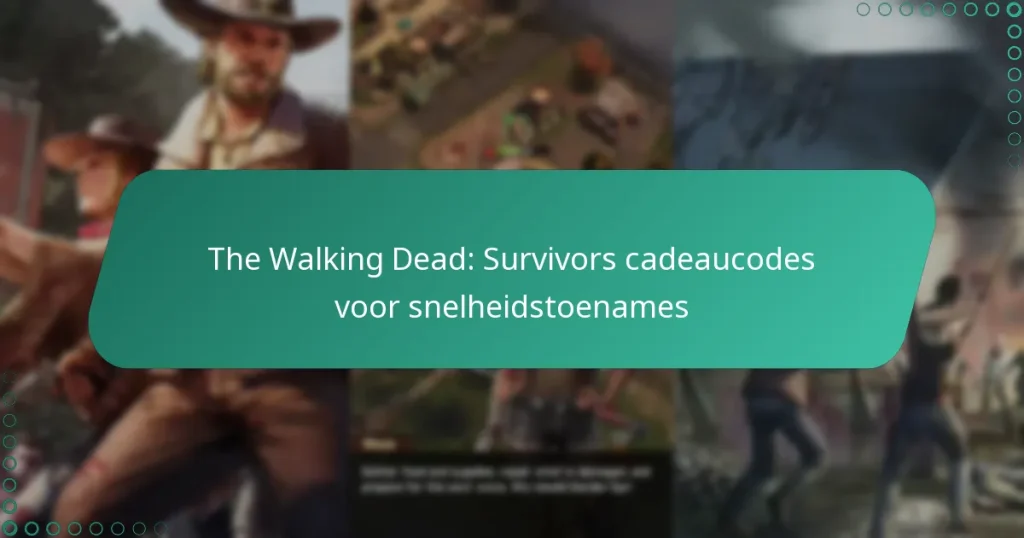 The Walking Dead: Survivors cadeaucodes voor snelheidstoenames