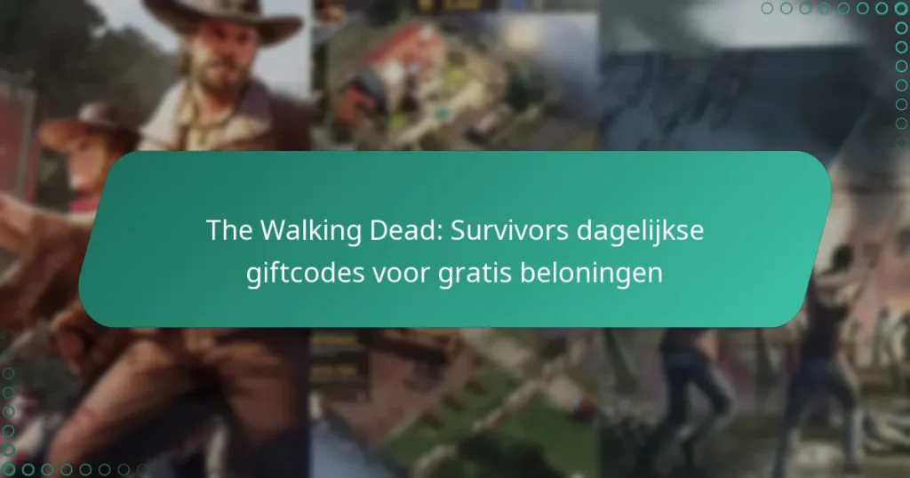 The Walking Dead: Survivors dagelijkse giftcodes voor gratis beloningen