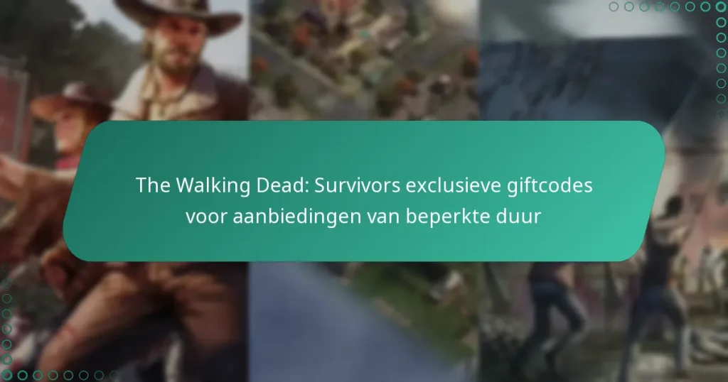 The Walking Dead: Survivors exclusieve giftcodes voor aanbiedingen van beperkte duur
