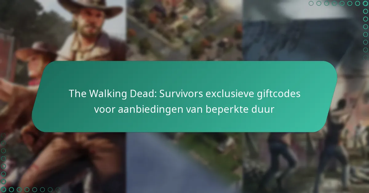 The Walking Dead: Survivors exclusieve giftcodes voor aanbiedingen van beperkte duur