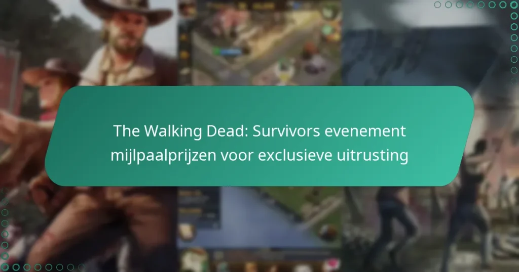 The Walking Dead: Survivors evenement mijlpaalprijzen voor exclusieve uitrusting