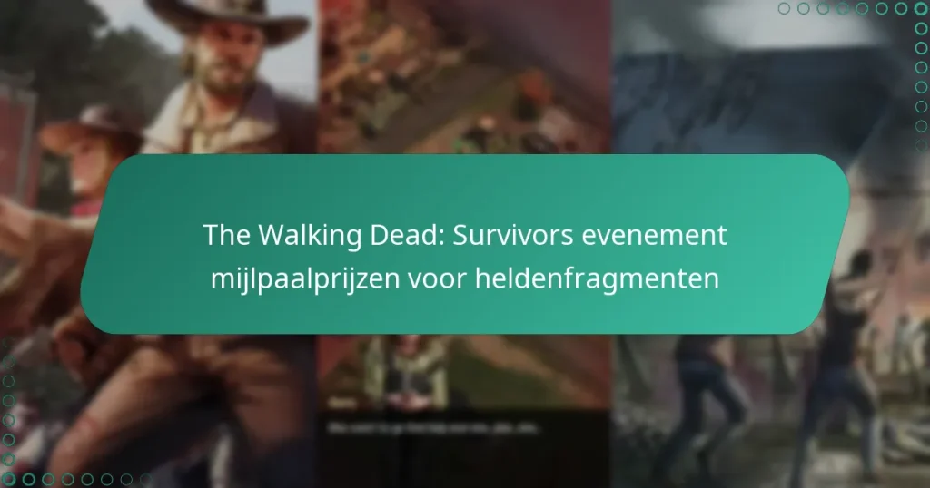 The Walking Dead: Survivors evenement mijlpaalprijzen voor heldenfragmenten
