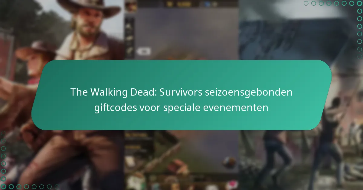 The Walking Dead: Survivors seizoensgebonden giftcodes voor speciale evenementen