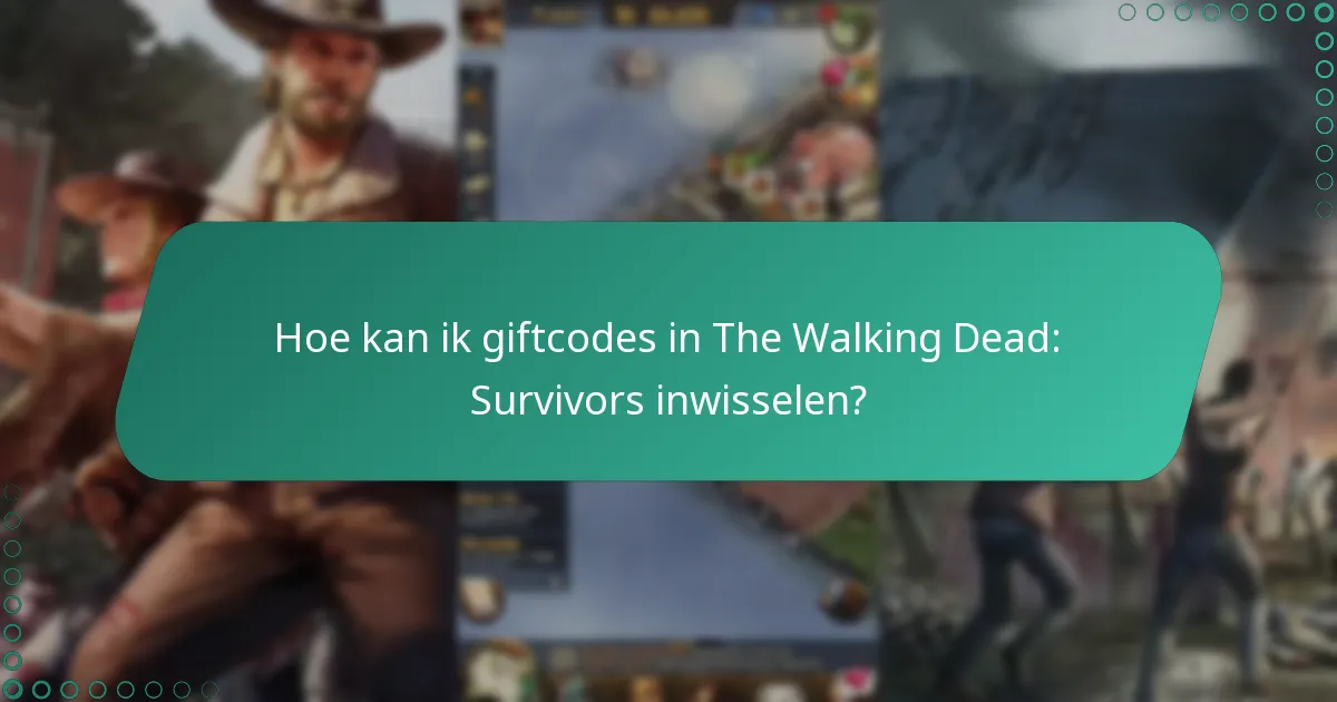 Hoe kan ik giftcodes in The Walking Dead: Survivors inwisselen?