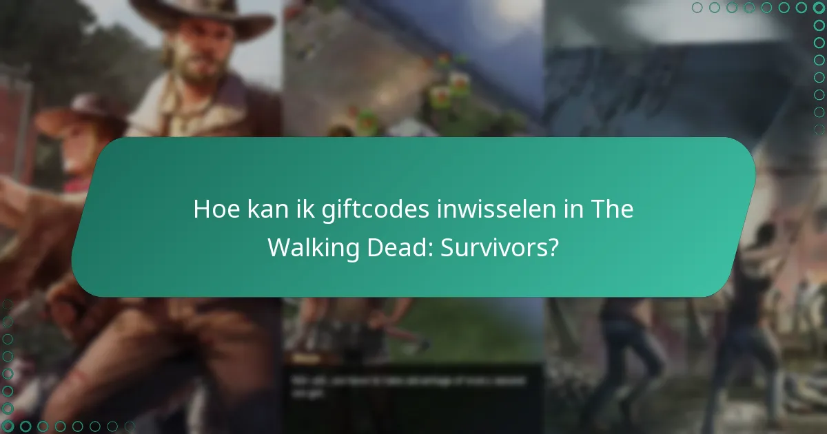 Hoe kan ik giftcodes inwisselen in The Walking Dead: Survivors?