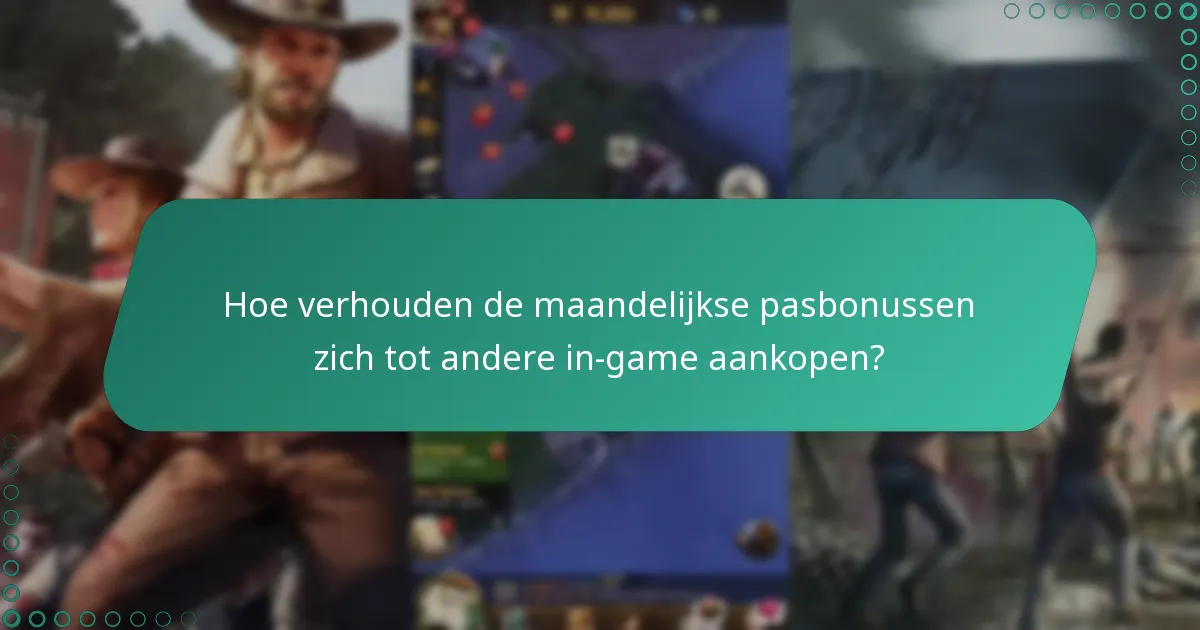 Welke recente updates zijn er aangebracht aan de maandelijkse pasbonussen?