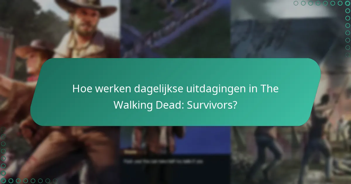 Hoe werken dagelijkse uitdagingen in The Walking Dead: Survivors?
