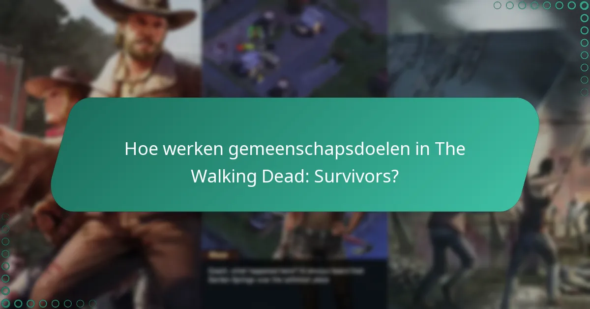 Hoe werken gemeenschapsdoelen in The Walking Dead: Survivors?