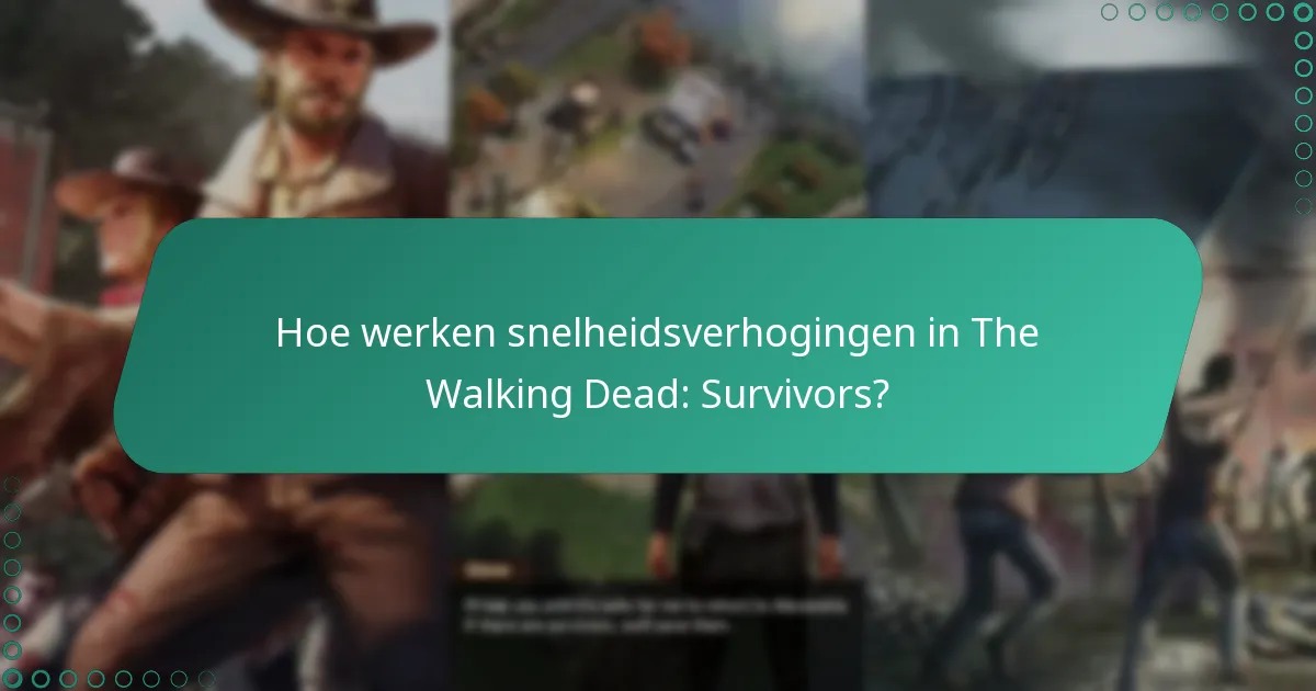 Hoe werken snelheidsverhogingen in The Walking Dead: Survivors?