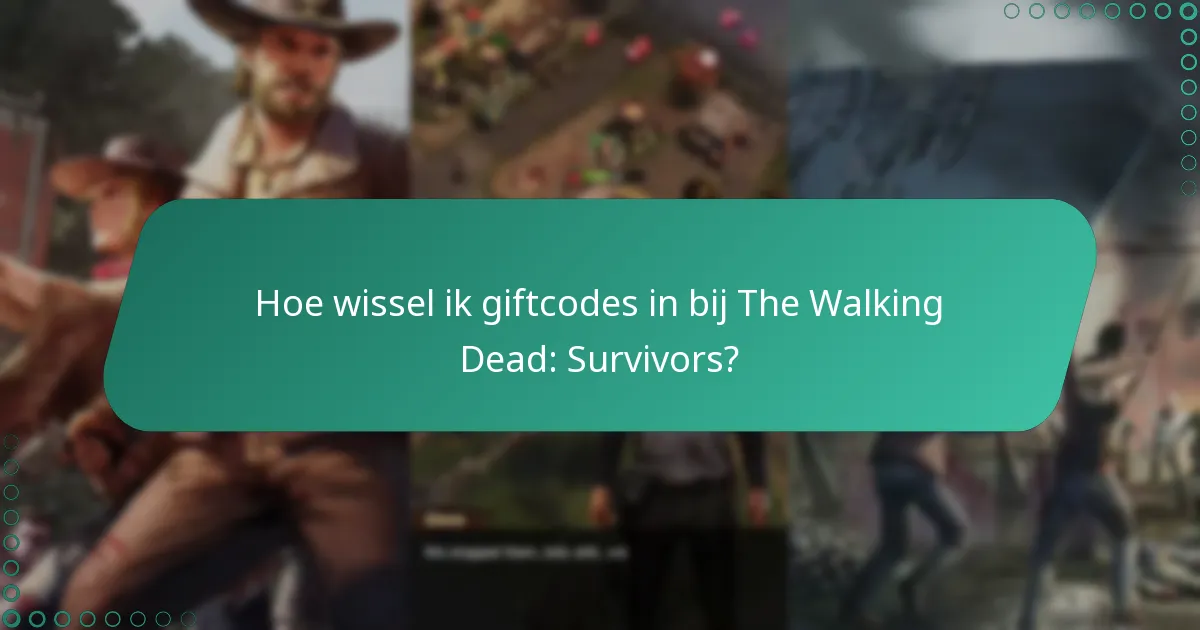 Hoe wissel ik giftcodes in bij The Walking Dead: Survivors?