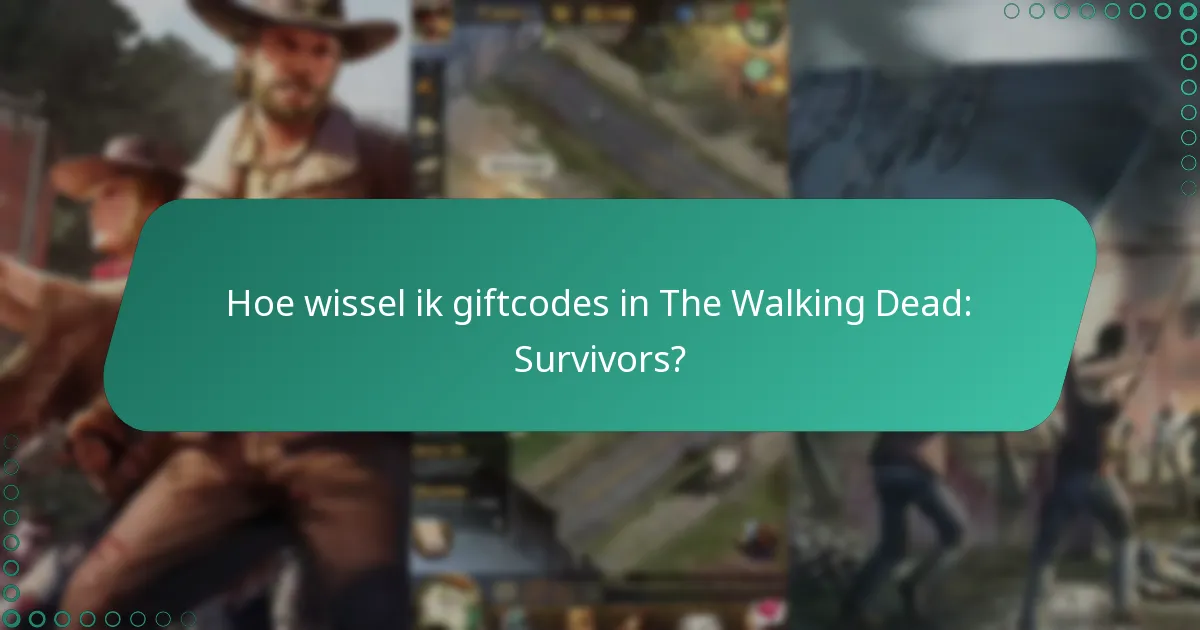 Hoe wissel ik giftcodes in The Walking Dead: Survivors?