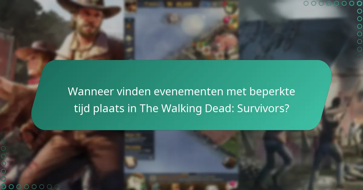 Wanneer vinden evenementen met beperkte tijd plaats in The Walking Dead: Survivors?
