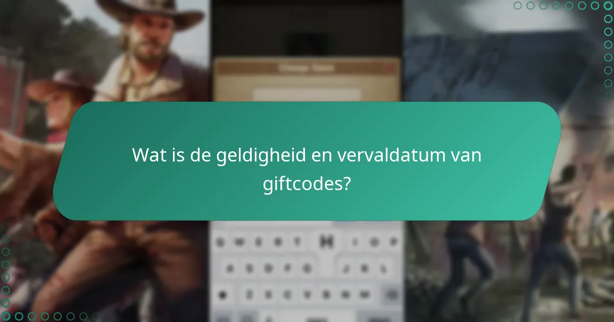 Wat is de geldigheid en vervaldatum van giftcodes?