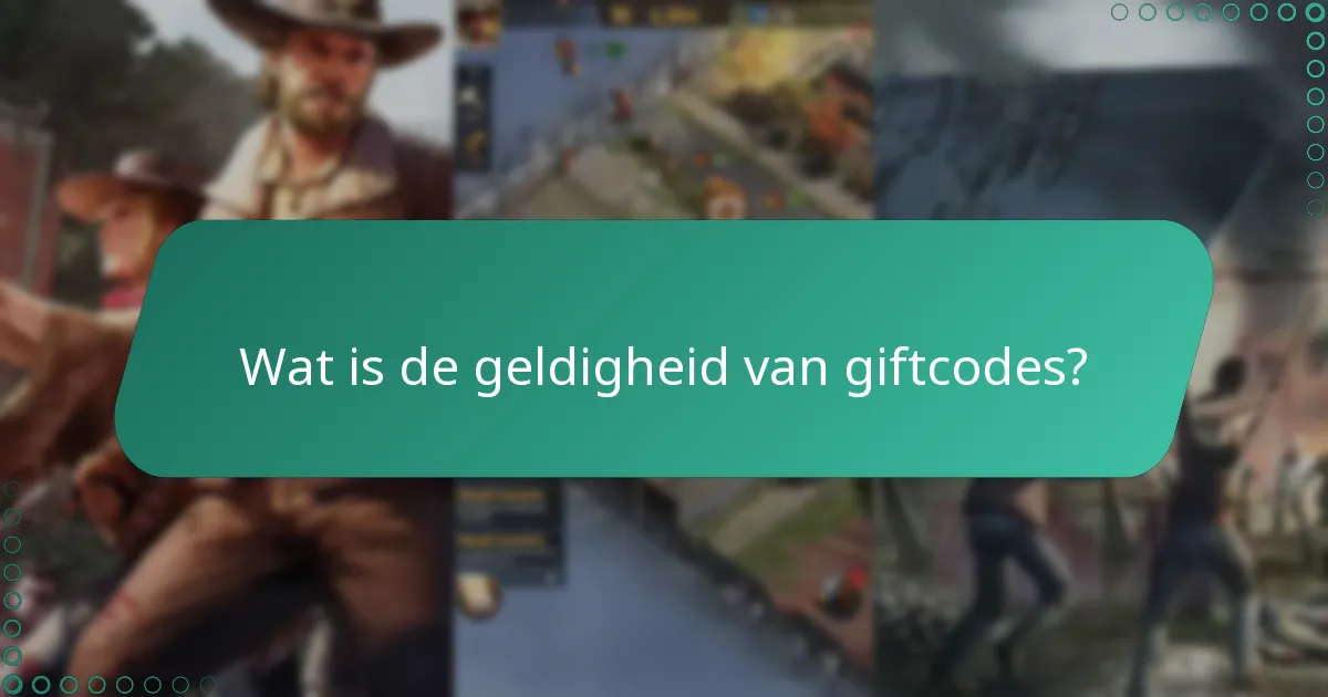 Wat is de geldigheid van giftcodes?