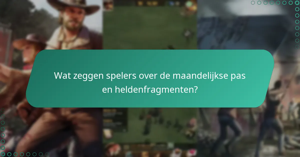 Wat zeggen spelers over de maandelijkse pas en heldenfragmenten?