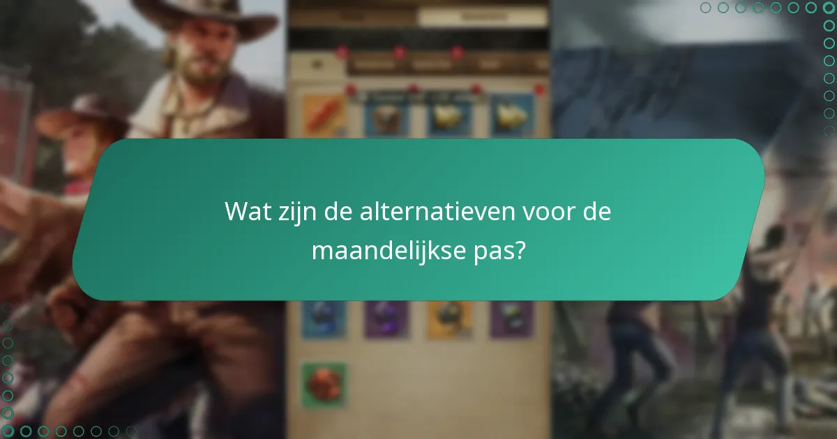 Wat zijn de alternatieven voor de maandelijkse pas?
