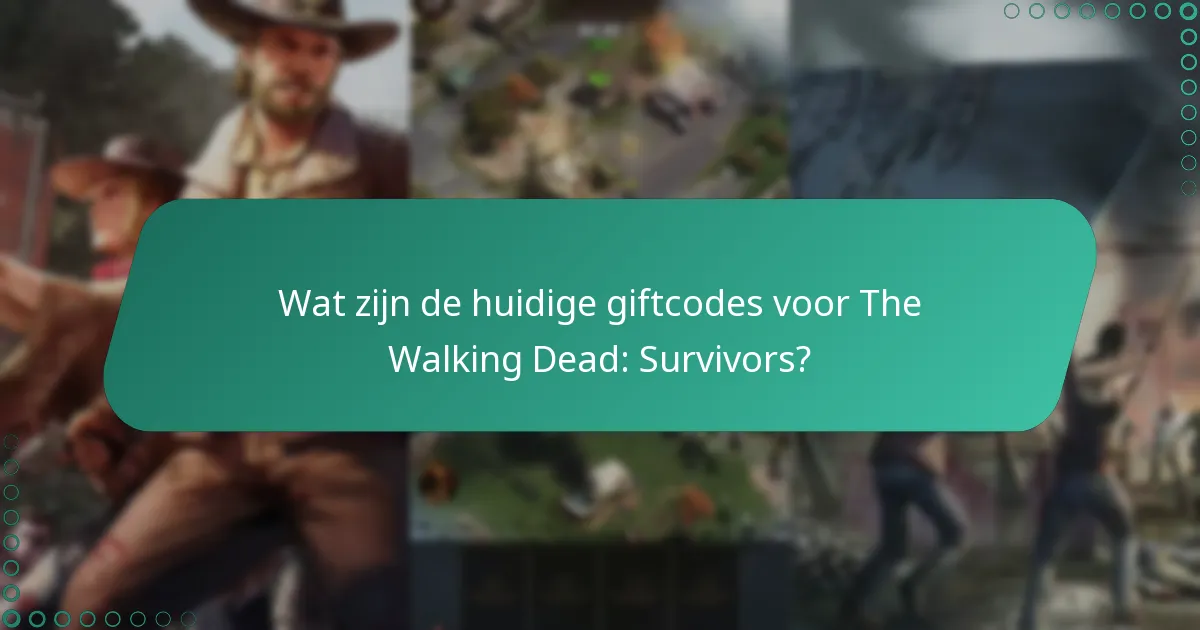 Hoe vaak worden nieuwe giftcodes vrijgegeven voor The Walking Dead: Survivors?