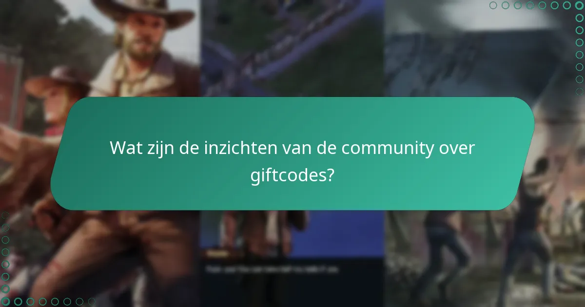 Wat zijn de inzichten van de community over giftcodes?