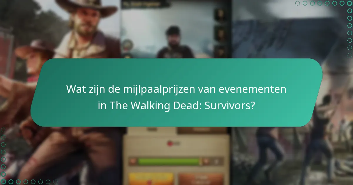Welke strategieën maximaliseren beloningen tijdens mijlpaalevenementen?