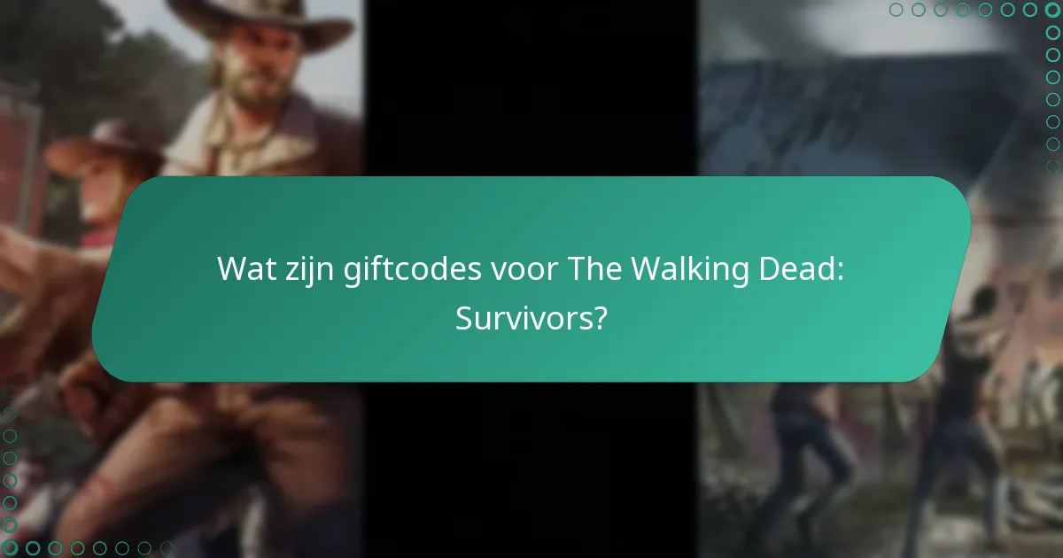 Wanneer worden nieuwe giftcodes vrijgegeven in The Walking Dead: Survivors?